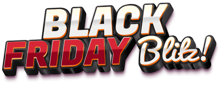 Black Friday blitz! Your exclusive savings are waiting!